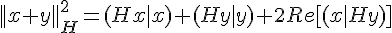 4$||x+y||_H^2=(Hx|x)+(Hy|y)+2Re[(x|Hy)]